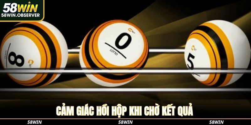 Cảm giác hồi hộp khi chờ kết quả tại xổ số 58win