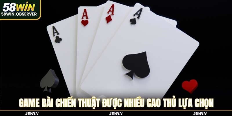 Game bài chiến thuật được nhiều cao thủ lựa chọn