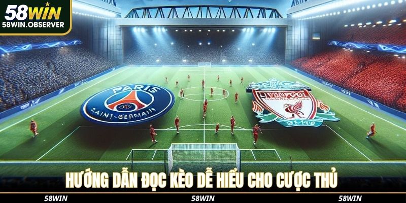 Hướng dẫn đọc kèo dễ hiểu cho cược thủ thể thao 58win
