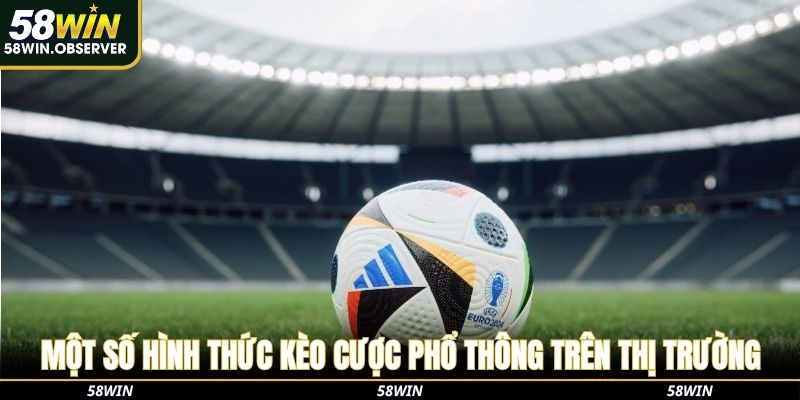 Một số hình thức kèo cược phổ thông trên thị trường