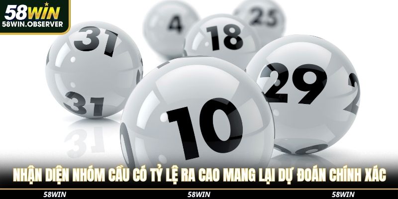 Nhận diện nhóm cầu có tỷ lệ ra cao mang lại dự đoán chính xác