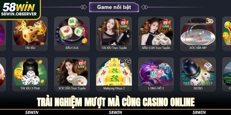 Trải nghiệm mượt mà cùng casino online 58win